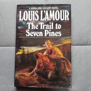 Hopalong Cassidy Novel, The Trail to Seven Pines by Louis L'Amour 1992 Hardcover